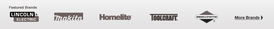 Featured Brands: Lincoln Electric, Makita, Homelite, Toolcraft, Briggs & Stratton. View More brands &raquo; 
